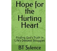 Hope for the Hurting Heart: Finding God's Truth in Life's Deepest Struggles