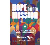 Hope for the Mission: Getting It Right in the Call to End Homelessness