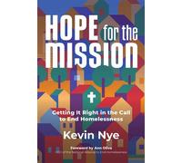 Hope for the Mission Getting It Right in the Call to End Homelessness - Kevin Nye - Herald Press - ebook (ePub) - Livre