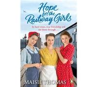 Hope for the Railway Girls by Maisie Thomas Maisie Thomas (Auteur)