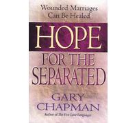 Hope for the Separated: Wounded Marriages Can be Healed