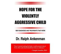 Hope For The Violently Aggressive Child