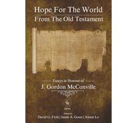Hope for the World from the Old Testament: Essays in Honour of J. Gordon McConville on His 70th Birthday