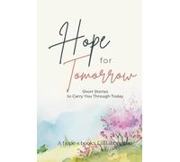Hope for Tomorrow: Short Stories to Carry You Through Today