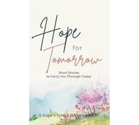 Hope for Tomorrow: Short Stories to Carry You Through Today