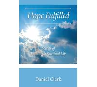 Hope Fulfilled: Secrets of Building a Spiritual Life
