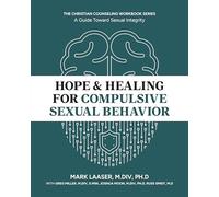 Hope & Healing for Compulsive Sexual Behavior, The Christian Counseling Workbook Series
