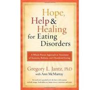 Hope, Help, and Healing for Eating Disorders: A Whole-Person Approach to Treatment of Anorexia, Bulimia, and Disordered Eating Jantz, Gregory L., McMurray, Ann (Auteur)