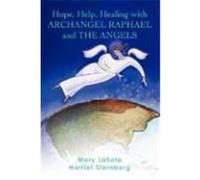 Hope, Help, Healing with Archangel Raphael and the Angels Sternberg, Harriet (Auteur)