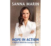 Hope in Action A Memoir from the Former Prime Minister of Finland About the Courage to Lead - Sanna Marin - Macmillan - ebook (ePub) - Livre