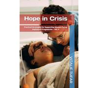 Hope in Crisis: Practical Strategies for Supporting Women Facing Unplanned Pregnancies - Vol. 4