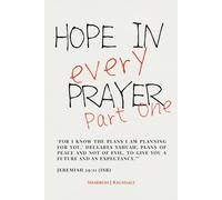 Hope In Every Prayer: Part One |: A Scripture-Based Journey Through Grief, Waiting, Spiritual Warfare, and Unshakable Faith