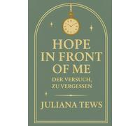 Hope in Front of Me: Der Versuch, zu vergessen