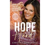 Hope in the Hard: Action Steps for Navigating Hardships