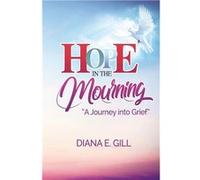 Hope in the Mourning - Diana E Gill - Guardian Books - Livre en Anglais - Paperback Diana E GillDiana E Gill (Auteur)