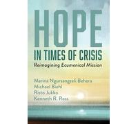 Hope in Times of Crisis: Reimagining Ecumenical Mission