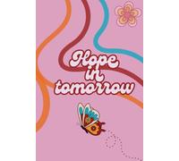 Hope in tomorrow: An Inspirational Lined Notebook for Dreams, Thoughts, Plans & New Beginnings
