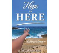 Hope Is Here: A Reflective Book on Reclaiming Faith & Hope in the Midst of Life’s Challenges