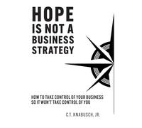 Hope Is Not A Business Strategy