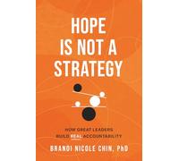 Hope Is Not a Strategy: How Great Leaders Build Real Accountability