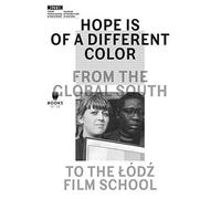 Hope Is Of A Different Color - From The Global South To The Lodz Film School