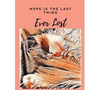 Hope Is The Last Thing Ever Lost: Notebook