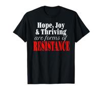 Hope Joy and Thriving sont des Formes de résistance T-Shirt
