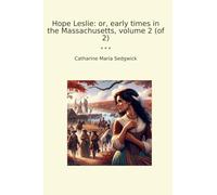 Hope Leslie: or, early times in the Massachusetts, volume 2 (of 2)
