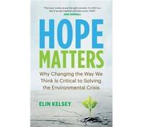 Hope Matters by Elin Kelsey Elin Kelsey (Auteur)