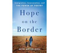 Hope on the Border: Immigration, Incarceration, and the Power of Poetry