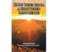 Hope Rises From A Shattered Innocence