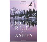 Hope Rises From The Ashes