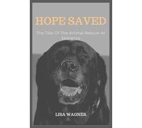 HOPE SAVED: The Tale Of The Animal Rescue At Speranza