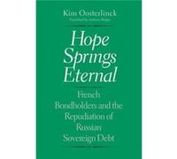 Hope Springs Eternal: French Bondholders And The Repudiation Of Russian Sovereign Debt (Yale Series In Economic And Financial History) (Hardcover) Kim Oosterlinck, (Auteur)