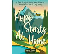 Hope Starts at Home: A True Story of Family, Mental Health, and the Courage to Keep Going