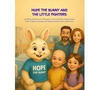 Hope the Bunny and the Little Fighters: Uplifting Stories and Therapeutic Activities for Hospitalized Kids to Build Courage and Deepen Parent-child ... Coloring Pages, Games and Funny Activities