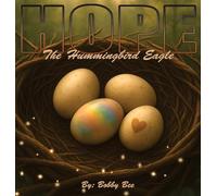 Hope, The Hummingbird Eagle: A Nature-Inspired Children's Book About Family, Courage, and Embracing What Makes You Unique