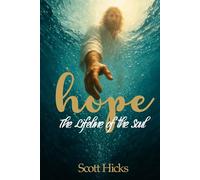 Hope: The Lifeline of the Soul: How Christ Reaches for You - Even in the Deep Water