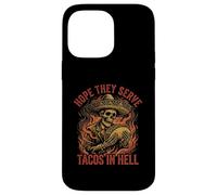 Hope They Serve Tacos in Hell Squelette Sombrero Funny Coque pour iPhone 14 Pro Max