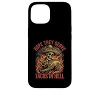 Hope They Serve Tacos in Hell Squelette Sombrero Funny Coque pour iPhone 15