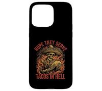 Hope They Serve Tacos in Hell Squelette Sombrero Funny Coque pour iPhone 15 Pro Max