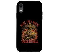 Hope They Serve Tacos in Hell Squelette Sombrero Funny Coque pour iPhone XR