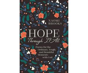 Hope Through It All: Poems for the Ordinary, Tough, and Beautiful Moments with God