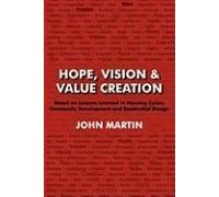 Hope, Vision & Value Creation, Based On Lessons Learned In Housing Cycles, Community Development And Residential Design
