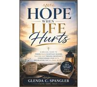Hope When Life Hurts: A Biblical Guide to Finding Peace in Difficult Seasons, Trusting God Through Uncertainty, Strengthening Your Faith, and Believing That All Shall Be Well
