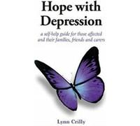 Hope with depression : a self-help guide for those affected and their families,