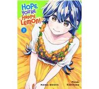 Hope You're Happy, Lemon! T02 Mizuki Kishikawa (Auteur)