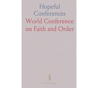 Hopeful Conferences: Records from Lambeth and Adelaide on patient dialogue, creeds, and ministry toward Christian unity