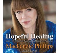 Hopeful Healing: Essays on Managing Recovery and Surviving Addiction
