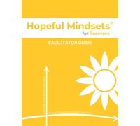 Hopeful Mindsets for Recovery Facilitator Guide